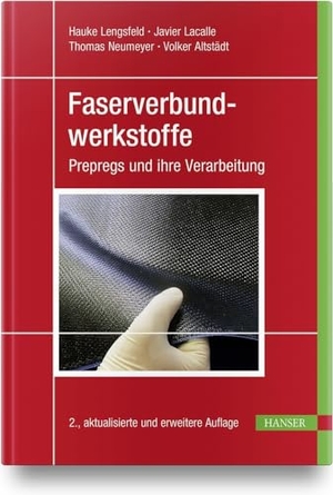 Lengsfeld, Hauke / Lacalle, Javier et al. Faserverbundwerkstoffe - Prepregs und ihre Verarbeitung. Hanser Fachbuchverlag, 2020.