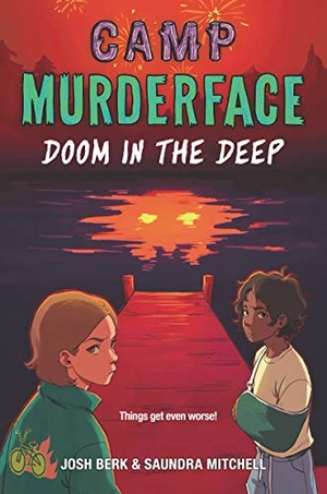 Berk, Josh / Saundra Mitchell. Camp Murderface #2: Doom in the Deep. HarperCollins Publishers Inc, 2021.