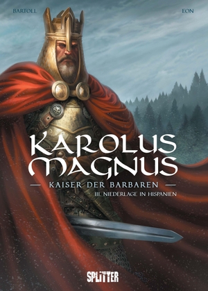 Bartoll, Jean-Claude. Karolus Magnus - Kaiser der Barbaren. Band 3 - Niederlage in Hispanien. Splitter Verlag, 2025.