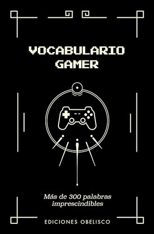 Yazar. Vocabulario Gamer. Obelisco, 2024.