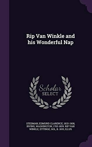Stedman, Edmund Clarence / Irving, Washington et al. Rip Van Winkle and his Wonderful Nap. Creative Media Partners, LLC, 2015.