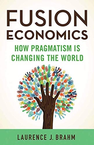 Brahm, L.. Fusion Economics - How Pragmatism is Changing the World. Palgrave Macmillan US, 2014.