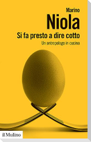 Si fa presto a dire cotto. Un antropologo in cucina