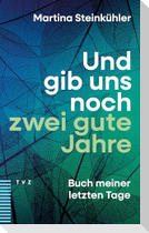 Und gib uns noch zwei gute Jahre