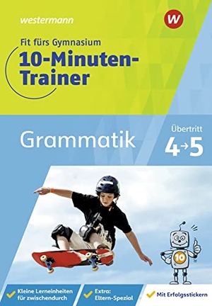 Vau, Katja. Fit fürs Gymnasium - Der 10-Minuten-Trainer. Übertritt 4 / 5 Deutsch Grammatik. Westermann Lernwelten, 2021.