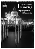 MONOCHROMES VENEDIG Klassische Momente (Wandkalender 2024 DIN A3 hoch), CALVENDO Monatskalender