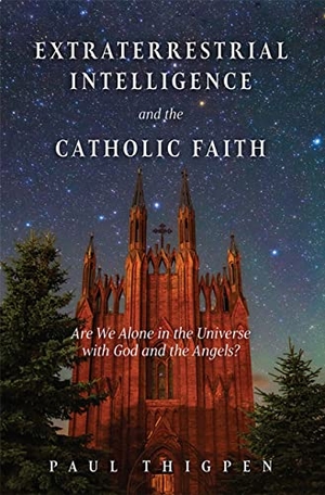 Thigpen, Paul. Extraterrestrial Intelligence and the Catholic Faith - Are We Alone in the Universe with God and the Angels?. Tan Books, 2022.