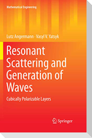 Resonant Scattering and Generation of Waves