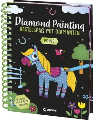 Diamond Painting - Bastelspaß mit Diamanten - Ponys - Crystal Art mit 6 Motiven und über 2.000 Diamanten - Gestalte Bilder nach dem Malen-Nach-Zahlen-Prinzip - Ab 8 Jahren. Loewe Verlag GmbH, 2024.