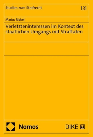 Riebel, Marius. Verletzteninteressen im Kontext des staatlichen Umgangs mit Straftaten. Nomos Verlags GmbH, 2025.