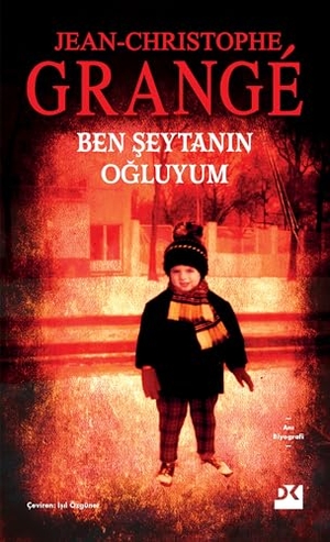 Grange, Jean-Christophe. Ben Seytanin Ogluyum. Dogan Kitap, 2026.