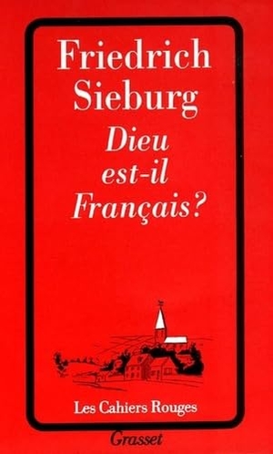 Sieburg-F. Dieu est-il français ?. Editions Grasset, 2022.
