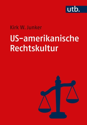 Junker, Kirk W.. US-amerikanische Rechtskultur - Eine Einführung. UTB GmbH, 2023.