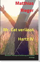 Mr. Cat verlässt Hartz IV