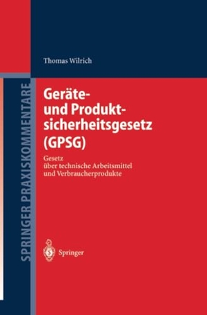 Wilrich, Thomas. Geräte- und Produktsicherheitsgesetz (GPSG) - Gesetz über technische Arbeitsmittel und Verbraucherprodukte. Springer Berlin Heidelberg, 2012.