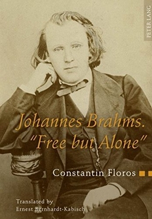 Floros, Constantin. Johannes Brahms. «Free but Alone» - A Life for a Poetic Music. Translated by Ernest Bernhardt-Kabisch. Peter Lang, 2010.