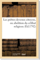 Les Prêtres Devenus Citoyens, Ou Abolition Du Célibat Religieux