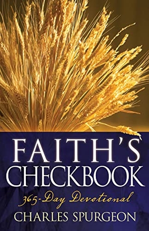 Spurgeon, Charles H. Faith's Checkbook - A 365 Day Devotional. Whitaker House, 2017.