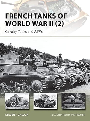 Zaloga, Steven J. French Tanks of World War II (2) - Cavalry Tanks and Afvs. Bloomsbury USA, 2014.