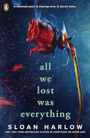 Harlow, Sloan. All We Lost Was Everything. Penguin Books Ltd (UK), 2025.