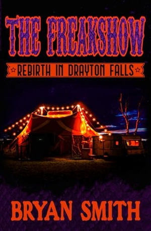 Smith, Bryan. The Freakshow - Rebirth in Drayton Falls. Independently published, 2025.