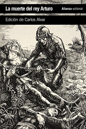 Alvar, Carlos. La muerte del rey Arturo. Alianza Editorial, 2018.