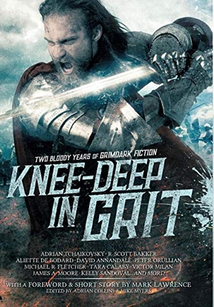 Lawrence, Mark / Tchaikovsky, Adrian et al. Knee-Deep in Grit - Two Bloody Years of Grimdark Fiction. Grimdark Magazine, 2018.