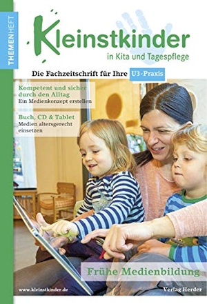 Reichert-Garschhammer, Eva / Roboom, Susanne et al. Frühe Medienbildung - Themenheft Kleinstkinder in Kita und Tagespflege. Herder Verlag GmbH, 2020.