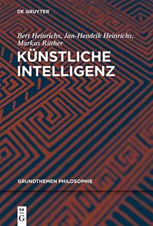 Heinrichs, Bert / Heinrichs, Jan-Hendrik et al. Künstliche Intelligenz. Walter de Gruyter, 2022.