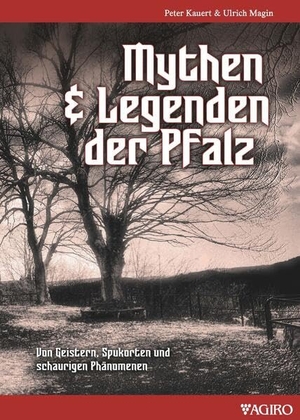 Kauert, Peter / Ulrich Magin. Mythen & Legenden der Pfalz. agiro verlag, 2026.