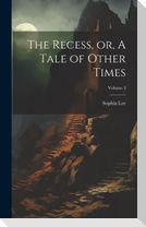 The Recess, or, A Tale of Other Times; Volume 3