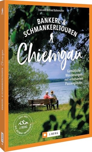 Bahnmüller, Wilfried Und Lisa. Bankerl-& Schmankerltouren Chiemgau - Gemütliche Wanderungen mit erholsamen Pausenplätzen. Bruckmann Verlag GmbH, 2026.
