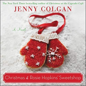 Colgan, Jenny. Christmas at Rosie Hopkins' Sweetshop. HARPERCOLLINS, 2019.