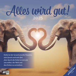 Ackermann Kunstverlag. Alles wird gut! Kalender 2025 - 30x30. Ackermann Kunstverlag, 2024.