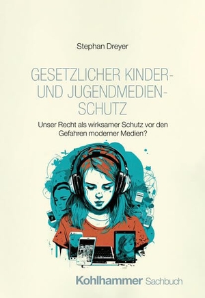 Dreyer, Stephan. Kein Kinderspiel. Jugendmedienschutz in der digitalen Gesellschaft - Risiken verstehen. Regulierung gestalten.. Kohlhammer W., 2026.