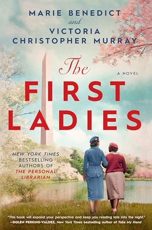 Benedict, Marie / Victoria Christopher Murray. The First Ladies. Penguin Publishing Group, 2023.