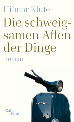 Klute, Hilmar. Die schweigsamen Affen der Dinge - Roman. Galiani, Verlag, 2022.