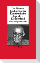 Ein bayerischer Kommunist im doppelten Deutschland