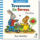 Tavsancan ile Faresu Parkta - Neredesin