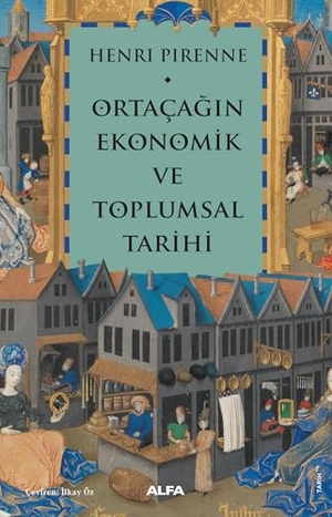 Pirenne, Henri. Ortacagin Ekonomik ve Toplumsal Tarihi. Alfa Basim Yayim Dagitim, 2024.