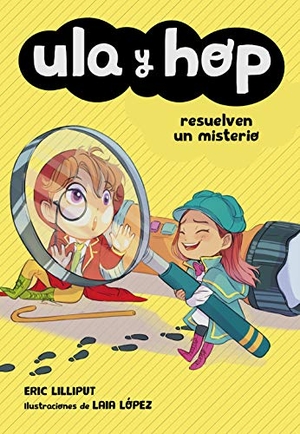 López, Laia / Eric Lilliput. Ula y Hop resuelven un misterio. ALFAGUARA, 2019.