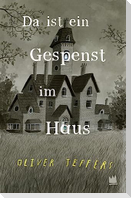 Da ist ein Gespenst im Haus
