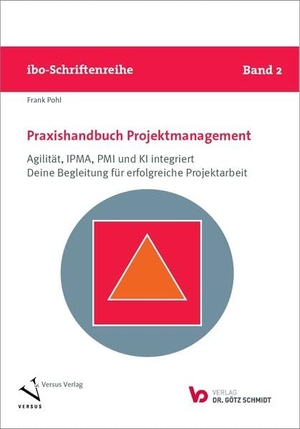 Pohl, Frank. Praxishandbuch Projektmanagement - Agilität, IPMA, PMI und KI integriert. Deine Begleitung für erfolgreiche Projektarbeit. Götz Schmidt GmbH, 2025.
