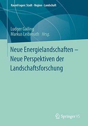Leibenath, Markus / Ludger Gailing (Hrsg.). Neue Energielandschaften ¿  Neue Perspektiven der Landschaftsforschung. Springer Fachmedien Wiesbaden, 2013.