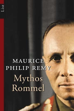 Remy, Maurice Philip. Mythos Rommel. Ullstein Taschenbuchvlg., 2004.