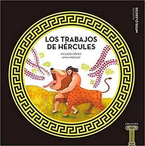Gómez Gil, Ricardo / Mongay, Anna et al. Los trabajos de Hércules. Editorial Luis Vives (Edelvives), 2016.