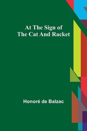 de Balzac, Honoré. At the Sign of the Cat and Racket. Alpha Editions, 2022.