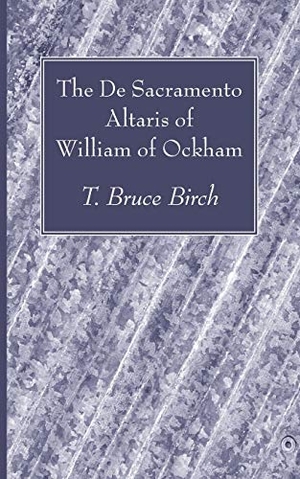 Birch, T. Bruce (Hrsg.). The De Sacramento Altaris of William of Ockham. Wipf and Stock, 2009.