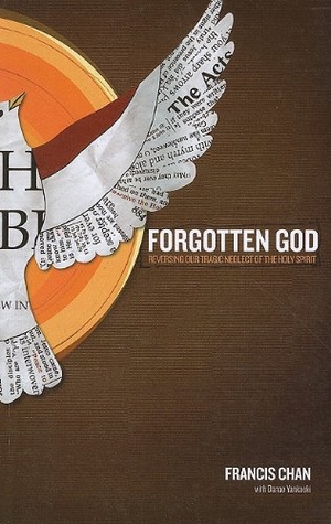 Chan, Francis. Forgotten God - Reversing Our Tragic Neglect of the Holy Spirit. Gale, a Cengage Company, 2010.
