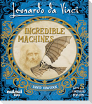 Leonardo Da Vinci. Incredible machines